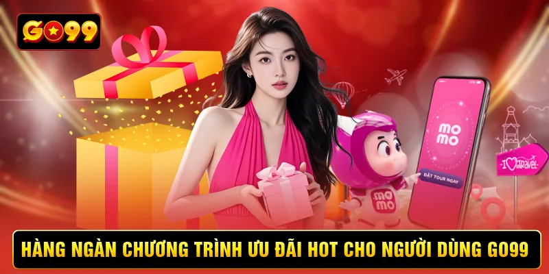 Hàng ngàn chương trình ưu đãi hot dành cho người dùng Go99 
